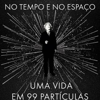 Einstein no Tempo e no Espaço: Uma Vida em 99 Partículas - Samuel Graydon