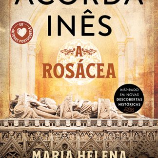 Acorda Inês - A Rosácea - Maria Helena Ventura